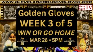 Cleveland Golden Gloves | Week 3 of 5 | Win or Go Home | March 28