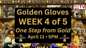 Cleveland Golden Gloves | Week 4 of 5 | One Step from Gold | April 11th